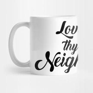 LOVE They Neighbor Mug